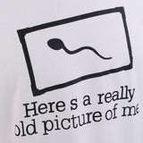 HERE IS A REALLY OLD PICTURE OF ME Letter Printed T-shirt Saying Slogan Tee Funny Cosplay Party Gift White XXL
