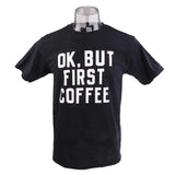 Round Collar Ok,But First Coffee Letter Printed T-shirt Saying Slogan Tee Addict Monday Cosplay Party Gift Black L