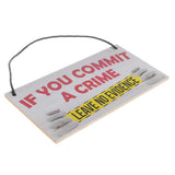 Max Wooden Hanging Board Rectangle with If You Commit A Crime Sign