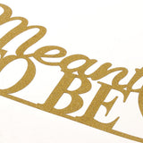 Maxbell Glitter Paper Meant to Be Heart Cake Topper Wedding Party Cake Decor Gold