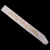 Max It's My Fucking Birthday Satin Sash Party Fancy Dress Costumes White Gold