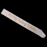 Max It's My Fucking Birthday Satin Sash Party Fancy Dress Costumes White Gold