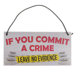 Max Wooden Hanging Board Rectangle with If You Commit A Crime Sign