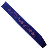 Max It's My Fucking Birthday Satin Sash Party Fancy Dress Costumes Blue Pink